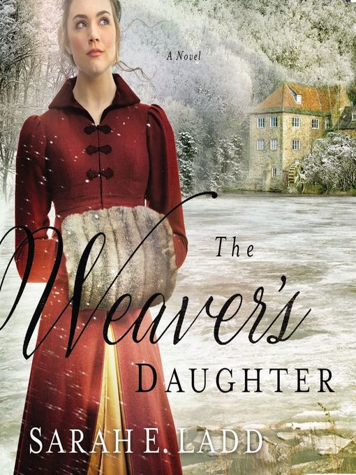 Title details for The Weaver's Daughter by Sarah E. Ladd - Available